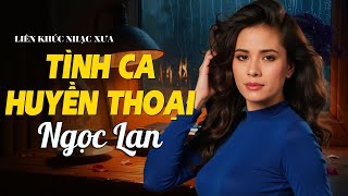 DANH CA NGỌC LAN - Chọn Lọc Những Bài Tình Ca Hay Không Thể Bỏ Lỡ - Medley Lệ Đá, Tình Nhớ