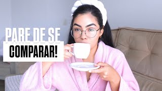 PARE DE SE COMPARAR! 