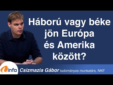 Háború vagy béke jön Európa és Amerika között? Csizmazia Gábor, Inforádió, Aréna