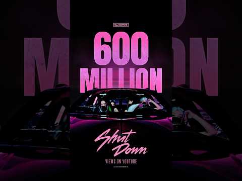 BLACKPINK - 'Shut Down' M/V HITS 600 MILLION VIEWS #BLACKPINK #블랙핑크 #ShutDown #MV #600MILLION