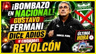 🚨😱 ¡BOMBAZO EN NACIONAL! GUSTAVO FERMANI DICE ADIÓS Y EMPIEZA EL REVOLCÓN 💣⚽💚 GENTE PASION Y FUTBOL