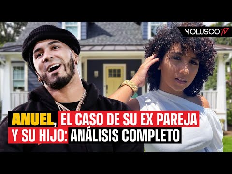 Anuel, el caso de su ex pareja y su hijo: Análisis completo