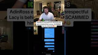 ADIN ROSS EXPOSES LACY FOR SCAMMING HIM OUT OF $10K 😱 #adinross #shorts