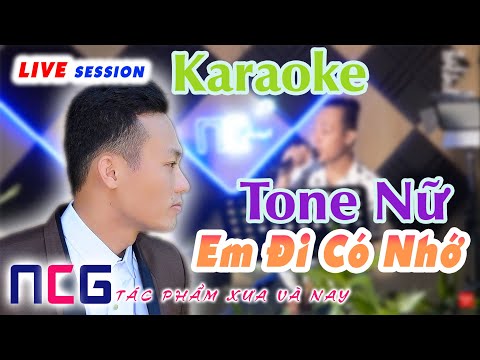 Em Đi Có Nhớ Karaoke Tone Nữ || NCG – Tác Phẩm Xưa Và Nay || Beat Dễ Hát