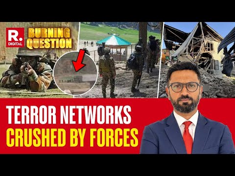 Burning Question: Forces Crush Terror Network Across Kashmir | Pahalgam Attack