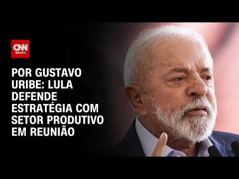 ​Em reunião, Lula defende estratégia com empresários na negociação com EUA | BASTIDORES CNN
