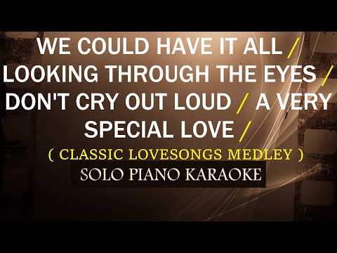 WE COULD HAVE IT ALL / LOOKING THROUGH THE EYES / DON’T CRY OUT LOUD / VERY SPECIAL LOVE ( MEDLEY )