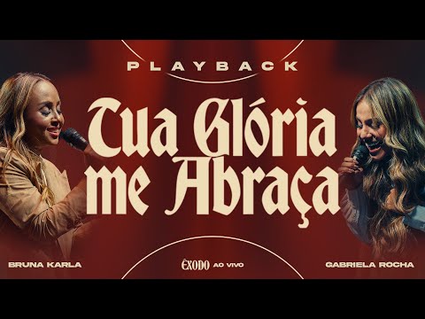 Bruna Karla e @GabrielaRochaOficial - Tua Glória Me Abraça (Playback) Bruna Karla e @GabrielaRochaOficial - Tua Glória Me Abraça (Playback)