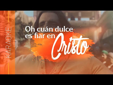 Oh cuán dulce es fiar en Cristo | Karaoke
