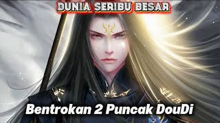 Bentrokan 2 Puncak DouDi | Btth Dunia Seribu Besar Ep 100