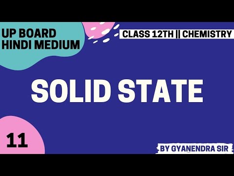 Solid State ll chemistry ll lecture 11 ll by Gyanendra Sir