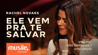 Rachel Novaes – Ele Vem Pra Te Salvar (He Will Come And Save You) – Acústico | Clipe Oficial