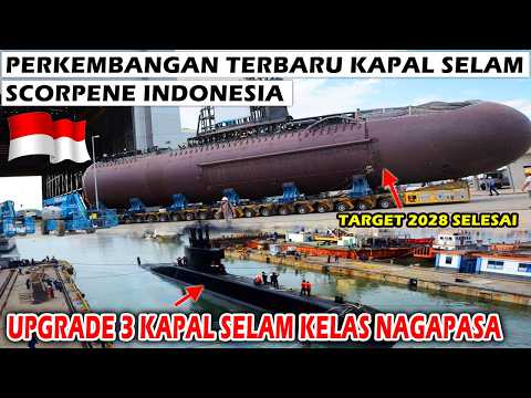 PROGRES KAPAL SELAM SCORPENE INDONESIA, PT PAL & NAVAL GROUP UPGRADE 3 KASEL NAGAPASA CLASS TNI AL