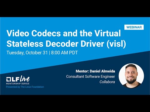 Mentorship Session: Video Codecs and the Virtual Stateless Decoder Driver (visl)