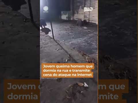 Jovem queima homem que dormia na rua e transmite cena do ataque na internet #Shorts #FalaBrasil