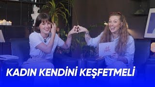 SEKS, ORGAZM VE REGL HAKKINDA KONUŞTUK!
