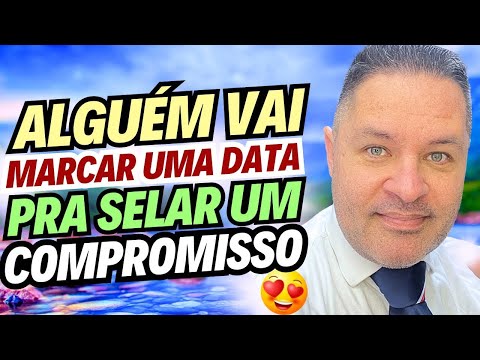 REVELAÇÃO🚨ALGUÉM vai MARCAR uma DATA 📅para SELAR💘um COMPROMISSO com VOCÊ💍ELE quer te FAZER FELIZ😍