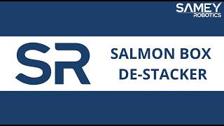 SR Salmon Box Destacker