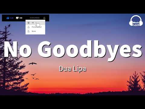 Dua Lipa - No Goodbyes (Lyrics)