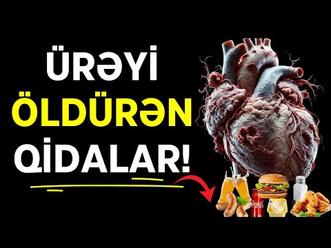 Ürəyinizi Məhv Edən 7 Qida: Nəyi Yeməməlisiniz? - Mütləq izləyin