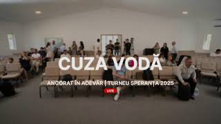 CUZA VODĂ | 27 Iulie 2025 | 16:00 | ANCORAT ÎN ADEVAR | TURNEU DE EVANGHELIZARE 2025