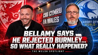 Bellamy rejected Burnley? | What really happened? | The Welsh Spotlight ft @TheSi1927 