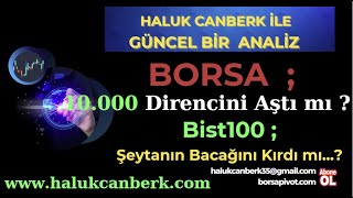 Borsa 10.000 Direncini Aştı mı? I Bist100 Şeytanın Bacağını Kırdı mı?