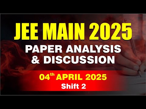 🔴 JEE Main 2025 Paper Analysis & Discussion | 04th April 2025 | Shift 2 | CP Kota