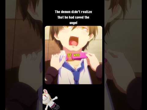 The demon did not realize that he had saved an angel😅😂#anime