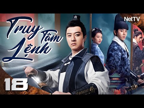 TRUY TÂM LỆNH - Tập 18 [Lồng Tiếng] | Tuyển Tập Phim Võ Thuật Cổ Trang Cực Hay Mới Nhất 2025