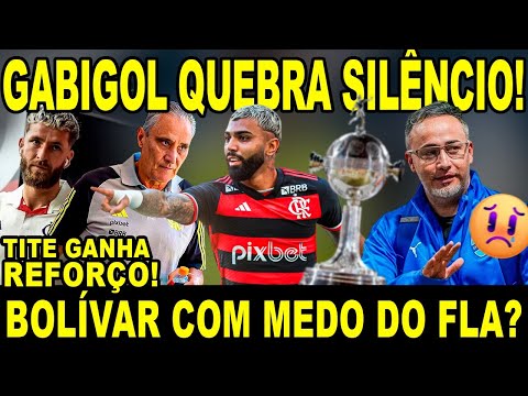 GABIGOL QUEBRA SILÊNCIO E FAZ PROMESSA! REFORÇO PARA TITE! BOLÍVAR COM MEDO DO FLA?