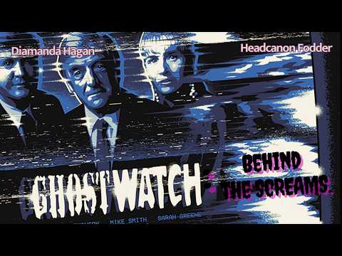 Ghostwatch: Behind the Screams (Headcanon Fodder)