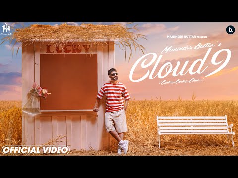CLOUD 9 (Official Video) - MANINDER BUTTAR | Punjabi Song 2023