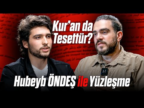 Hubeyb ÖNDEŞ ile YÜZLEŞME “KUR'AN'DA TESETTÜR, HADİSLER?"