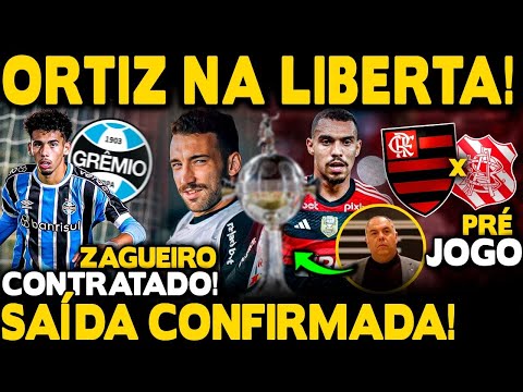 LÉO ORTIZ INSCRITO NA LIBERTADORES! SAÍDA CONFIRMADA! ZAGUEIRO DO GRÊMIO CONTRATADO! PRÉ-JOGO!