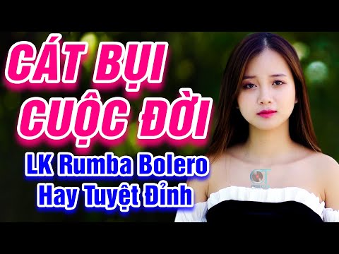 Cát Bụi Cuộc Đời, Duyên Phận - LK Rumba Bolero Trữ Tình Hay Nhất 2021 - Nghe Hay Tuyệt Đỉnh