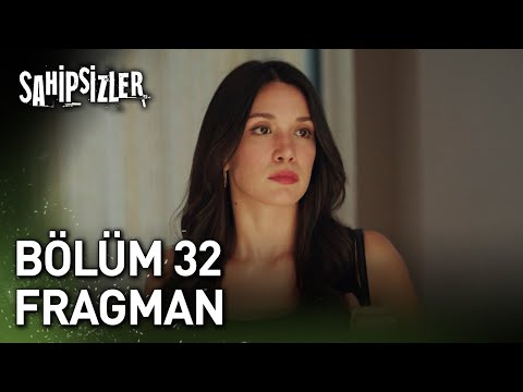 Sahipsizler 32. Bölüm Fragman