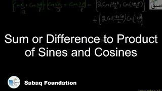 Sum or Difference to Product of Sines and Cosines