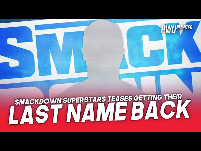 Smackdown Superstar Teases Getting Last Name Back