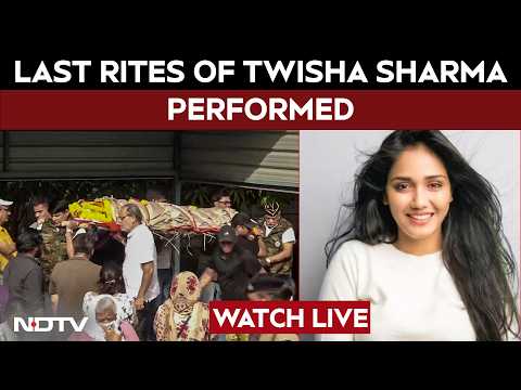 Twisha Sharma Case LIVE | Twisha Sharma Case: Last Rites Held In Bhopal | Twisha Sharma Cremation