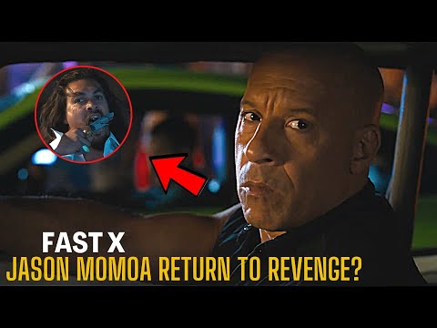 JASON MOMOA RETURN TO REVENGE? - 7 EASTER EGGS IN FAST X TRAILER BREAKDOWN THAT YOU'VE MIGHT MISSED