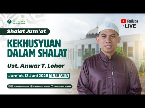 🔴 [LIVE STREAMING] SHALAT JUM'AT |" Kekhusyukan Dalam Shalat " Ust. Anwar T Lohor,S.Pd.,M.Hum