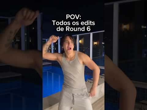 Todos os edits de Round 6 são assim