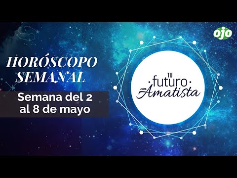 HORÓSCOPO SEMANAL del 2 al 8 de mayo del 2022 | Tu futuro con Amatista | HORÓSCOPO DE LA SEMANA