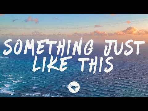 The Chainsmokers - Something Just Like This (Lyrics) feat. Coldplay