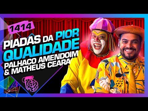 PIADAS DA PIOR QUALIDADE!: MATHEUS CEARÁ E PALHAÇO AMENDOIM - Inteligência Ltda. Podcast #1414