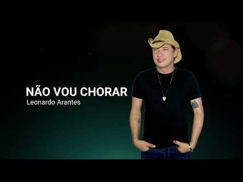 Não Vou Chorar - Leonardo Arantes (Lyric Oficial)