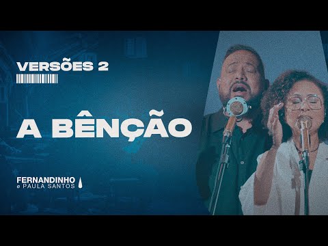 A BENÇÃO (THE BLESSING) | Fernandinho e Paula (Versões 2)