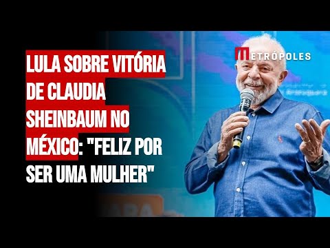 Lula sobre vitória de Claudia Sheinbaum no México: "feliz por ser uma mulher"