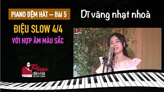 PIANO ĐỆM HÁT - BÀI 5 | SLOW 4/4 VỚI HỢP ÂM MÀU SẮC